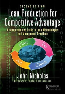 Lean Production for Competitive Advantage: A Comprehensive Guide to Lean Methodologies and Management Practices, Second Edition by Nicholas, John