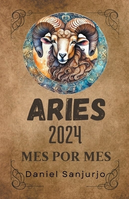 Aries 2024 Mes Por Mes by Sanjurjo, Daniel