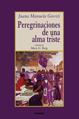 Peregrinaciones de una alma triste by Gorriti, Juana Manuela