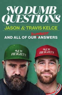 No Dumb Questions: And All of Our Dumbest Answers by Kelce, Jason