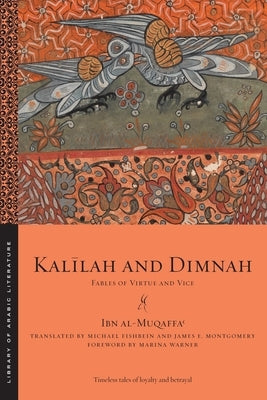 Kal&#299;lah and Dimnah: Fables of Virtue and Vice by Al-Muqaffa&#703;, Ibn