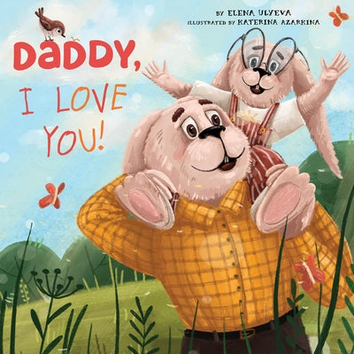 Daddy I Love You! by Ulyeva, Elena