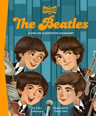 The Beatles: A Who HQ Illustrated Biography by Labrecque, Ellen