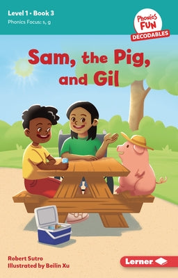 Sam, the Pig, and Gil: Book 3 by Sutro, Robert