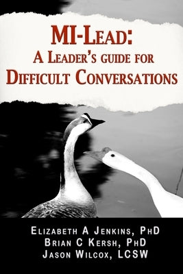MI-Lead: A Leader's Guide for Difficult Conversations by Kersh Phd, Brian