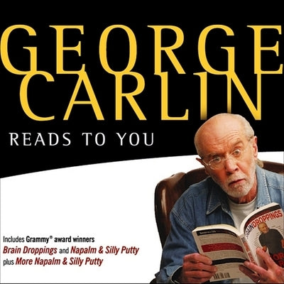 George Carlin Reads to You: An Audio Collection Including Recent Grammy Winners Braindroppings and Napalm & Silly Putty by Carlin, George
