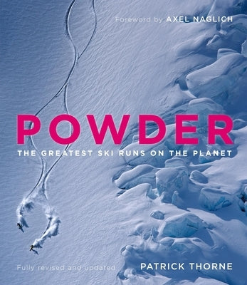 Powder: The Greatest Ski Runs on the Planet by Thorne, Patrick