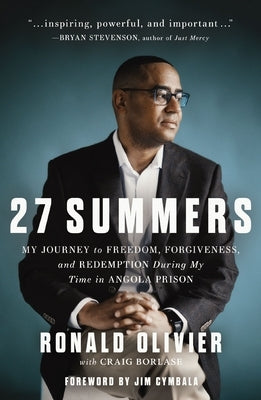 27 Summers: My Journey to Freedom, Forgiveness, and Redemption During My Time in Angola Prison by Olivier, Ronald