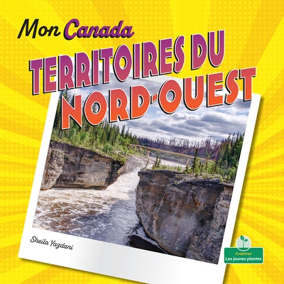 Territoires Du Nord-Ouest (Northwest Territories) by Yazdani, Sheila