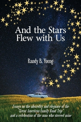 And the Stars Flew with Us by Young, Randy B.