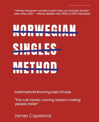Norwegian Singles Method: Subthreshold Running Kept Simple by Zimmerman, Asha