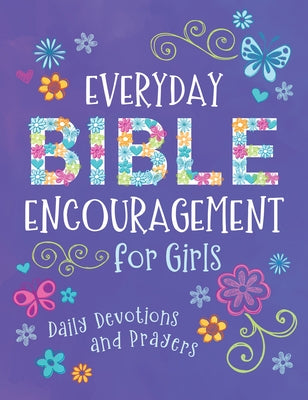 Everyday Bible Encouragement for Girls: Daily Devotions and Prayers by Fischer, Jean