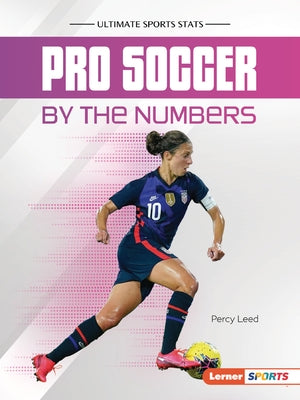 Pro Soccer by the Numbers by Leed, Percy