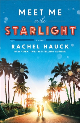 Meet Me at the Starlight by Hauck, Rachel