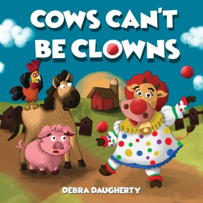 Cows Can't Be Clowns by Daugherty, Debra