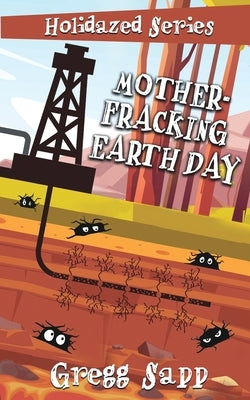Mother-Fracking Earth Day by Sapp, Gregg