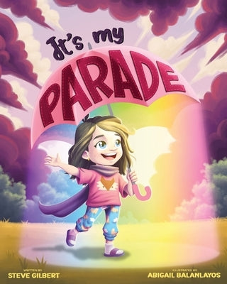 It's My Parade by Gilbert, Steve Glenn