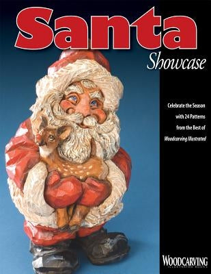 Santa Showcase: Celebrate the Season with 24 Patterns from the Best of Woodcarving Illustrated by Woodcarving Illustrated