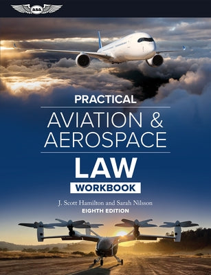 Practical Aviation & Aerospace Law Workbook by Hamilton, J. Scott