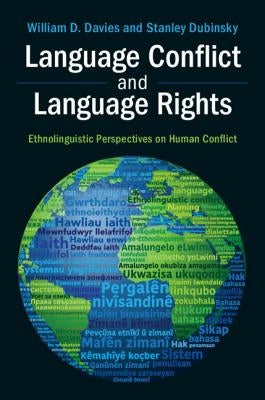 Language Conflict and Language Rights: Ethnolinguistic Perspectives on Human Conflict by Davies, William D.