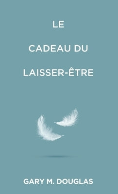 Le Cadeau du laisser-?tre (French) by Douglas, Gary M.