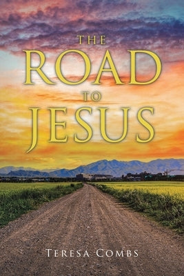 The Road to Jesus by Combs, Teresa