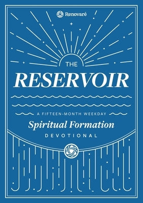 The Reservoir: A 15-Month Weekday Devotional for Individuals and Groups by Hall, Christopher a.
