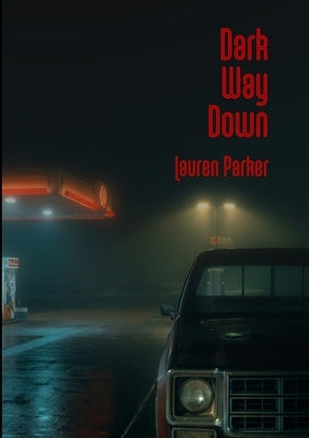 Dark Way Down by Parker, Lauren