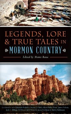 Legends, Lore & True Tales in Mormon Country by Bona, Monte