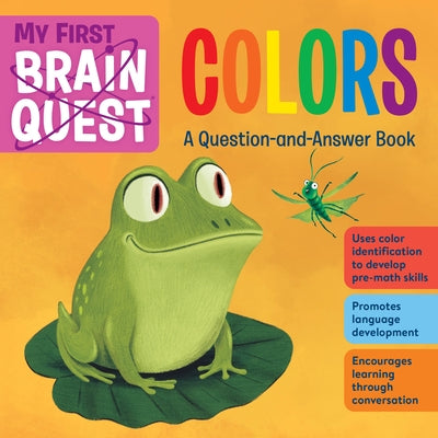 My First Brain Quest Colors: A Question-And-Answer Book by Workman Publishing