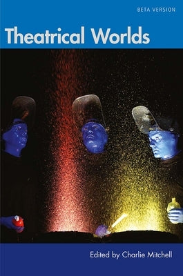 Theatrical Worlds (Beta Version) by Mitchell, Charlie