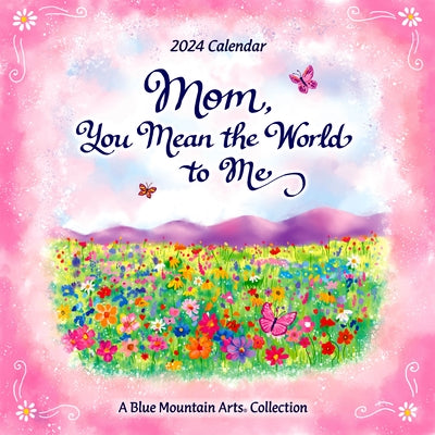 Mom, You Mean the World to Me--2024 Wall Calendar by 