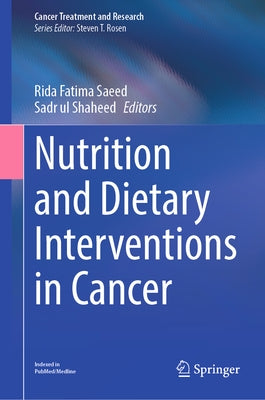 Nutrition and Dietary Interventions in Cancer by Saeed, Rida Fatima