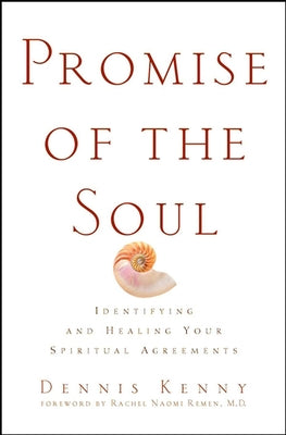 Promise of the Soul: Identifying and Healing Your Spiritual Agreements by Kenny, Dennis