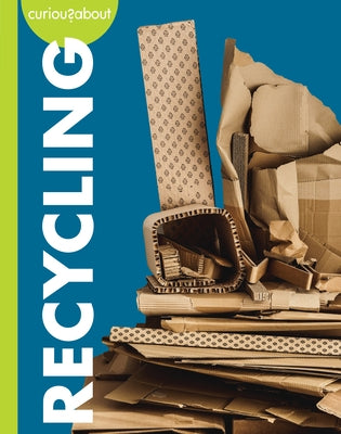 Curious about Recycling by Hansen, Amy S.