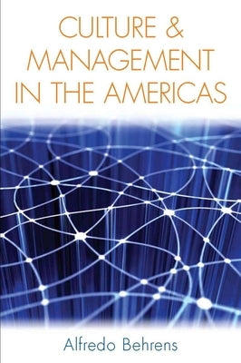 Culture and Management in the Americas by Behrens, Alfredo