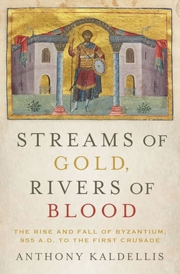 Streams of Gold, Rivers of Blood by Kaldellis