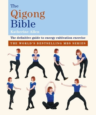 The Qigong Bible by Allen, Katherine