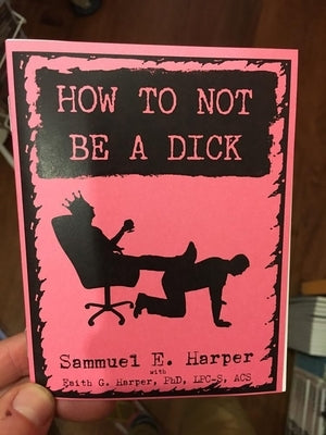 Ht Not Be a Dick by Harper, Sammuel E.