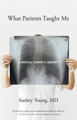 What Patients Taught Me: A Medical Student's Journey by Young, Audrey