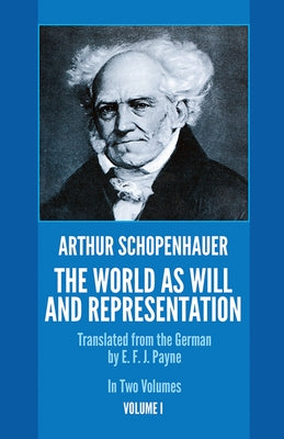The World as Will and Representation, Vol. 1: Volume 1 by Schopenhauer, Arthur
