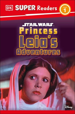 DK Super Readers Level 1 Star Wars Princess Leia's Adventures by DK