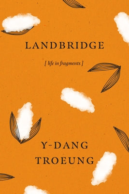 Landbridge: Life in Fragments by Troeung, Y-Dang