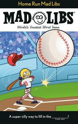 Home Run Mad Libs: World's Greatest Word Game about Baseball by Matheis, Mickie
