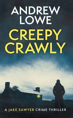 Creepy Crawly: A chilling British detective crime thriller by Lowe, Andrew