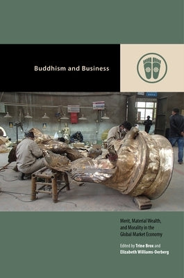Buddhism and Business: Merit, Material Wealth, and Morality in the Global Market Economy by Brox, Trine