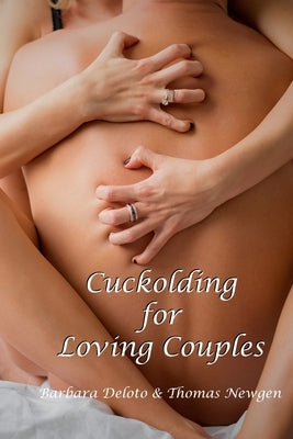 Cuckolding for Loving Couples by Newgen, Thomas