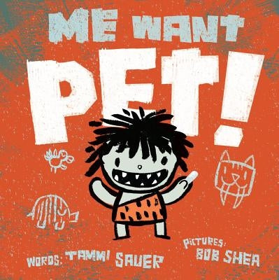 Me Want Pet! by Sauer, Tammi