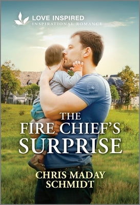 The Fire Chief's Surprise: An Uplifting Inspirational Romance by Schmidt, Chris Maday