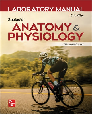 Laboratory Manual by Wise for Seeley's Anatomy and Physiology by Wise, Eric